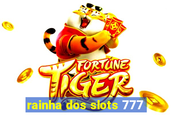 rainha dos slots 777